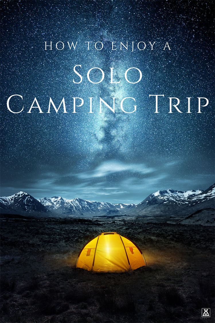 Social distancing might just be the perfect excuse to get out and try a solo camping trip. Here's how you can get the most out of a solo adventure in the great outdoors.