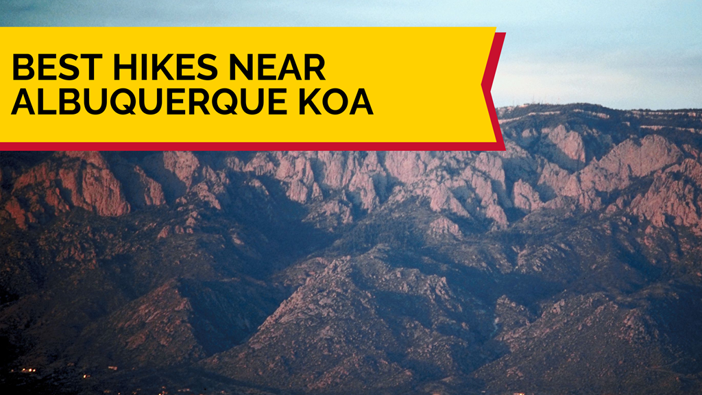 Best Hikes Near Albuquerque KOA Journey