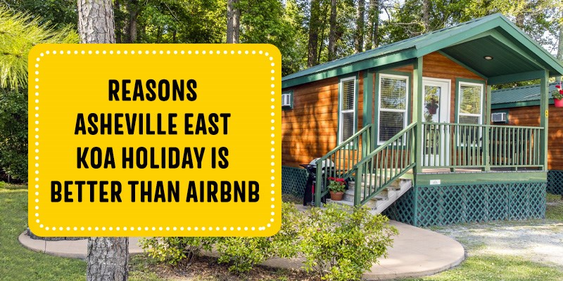 Reasons Asheville East KOA Holiday Is Better Than Airbnb