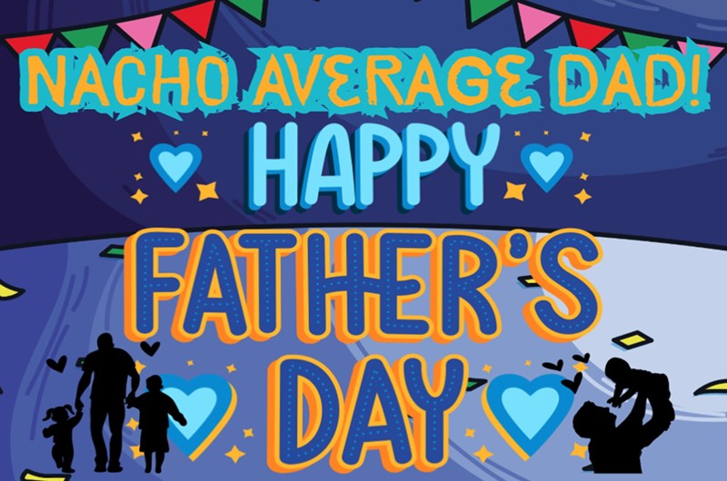 Nacho Average Dad! Happy Father's Day Weekend! Photo