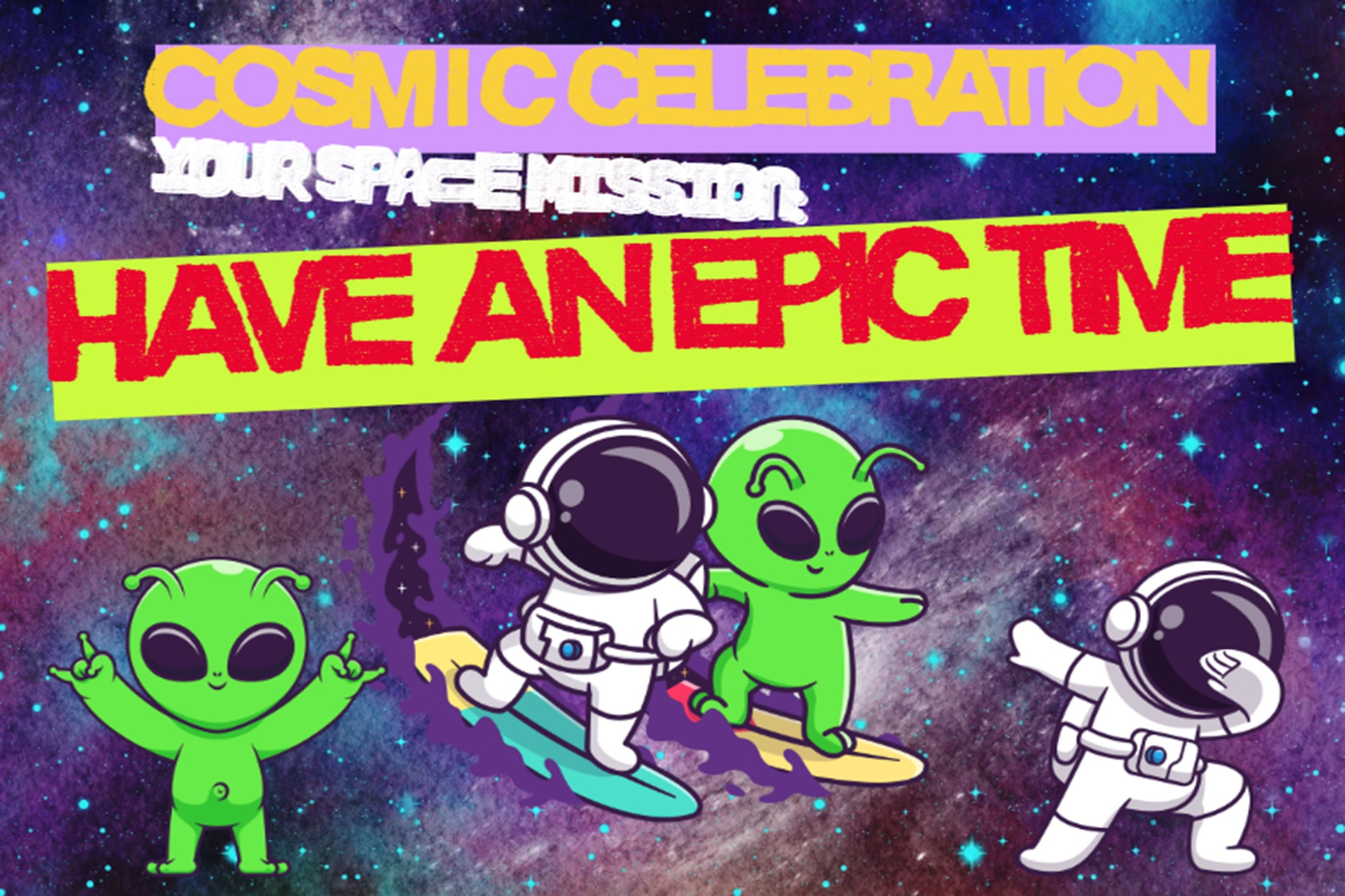 Cosmic Celebration! Your space mission: have an epic time! Photo