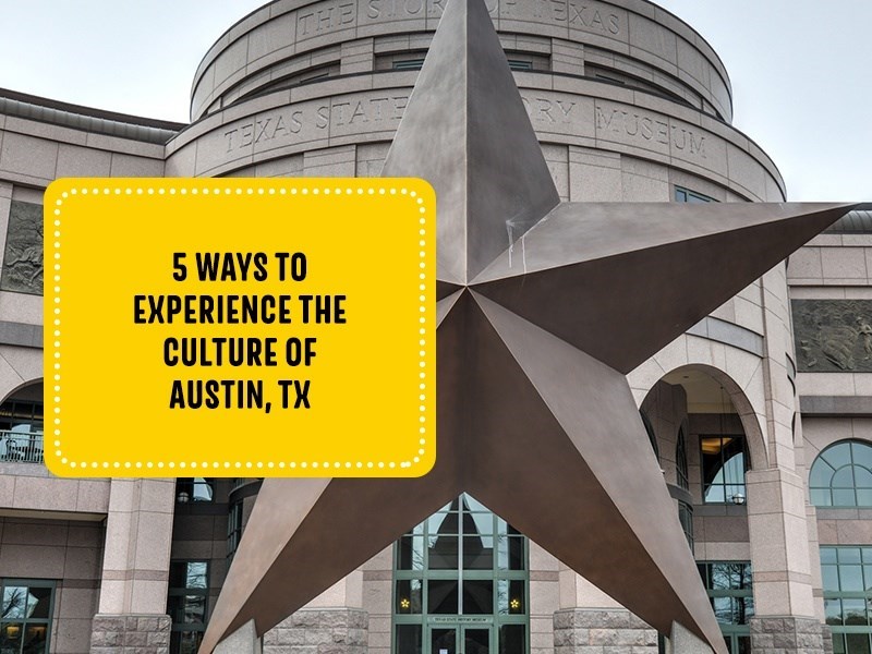 5 Ways to Experience the Culture of Austin, TX