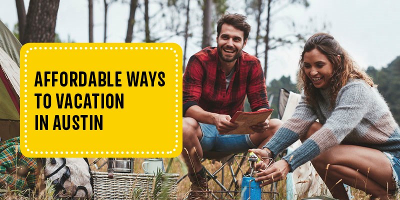 Affordable Ways To Vacation in Austin