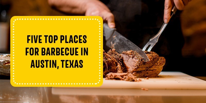 Five Top Places for Barbecue in Austin, Texas