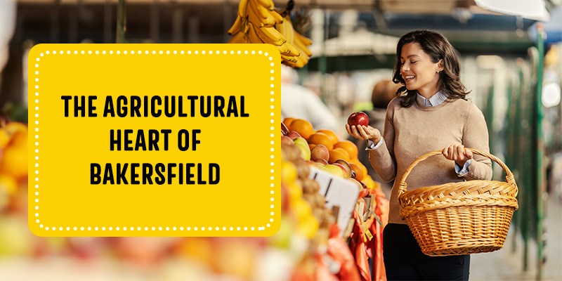 The Agricultural Heart of Bakersfield
