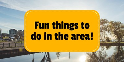 Fun things to do in the area!