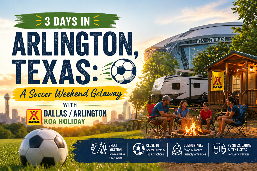 3 Days in Arlington: Soccer Weekend at KOA