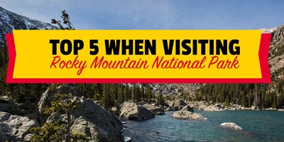 Top Things to Add to Your Rocky Mountain National Park Trip