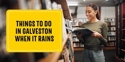 Things to Do in Galveston When It Rains