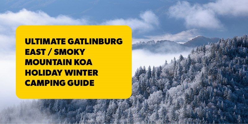 Gatlinburg East / Smoky Mountain KOA Winter Camping Guide