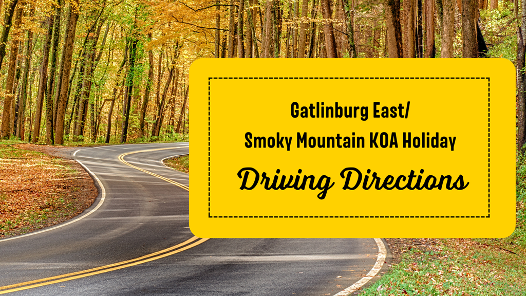 Driving Directions to Gatlinburg East / Smoky Mountain KOA
