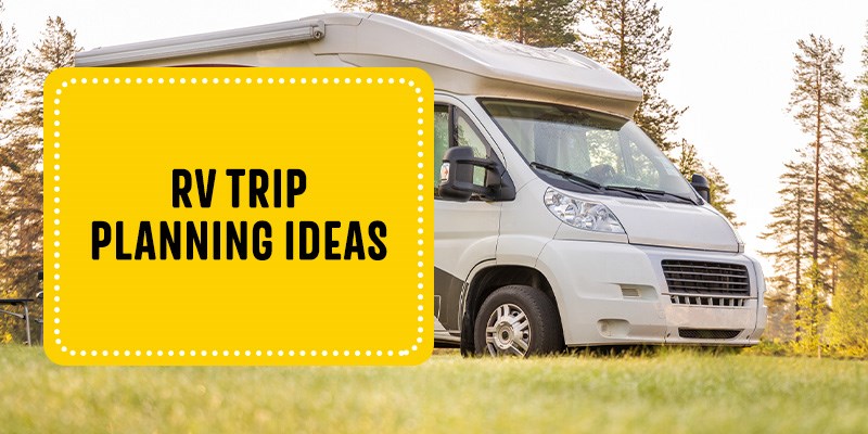 RV Trip Planning Ideas