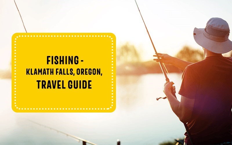 Fishing - Klamath Falls, Oregon, Travel Guide