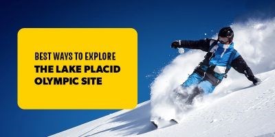 Best Ways to Explore the Lake Placid Olympic Site