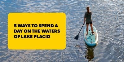 Ways to Spend a Day on the Water of Lake Placid
