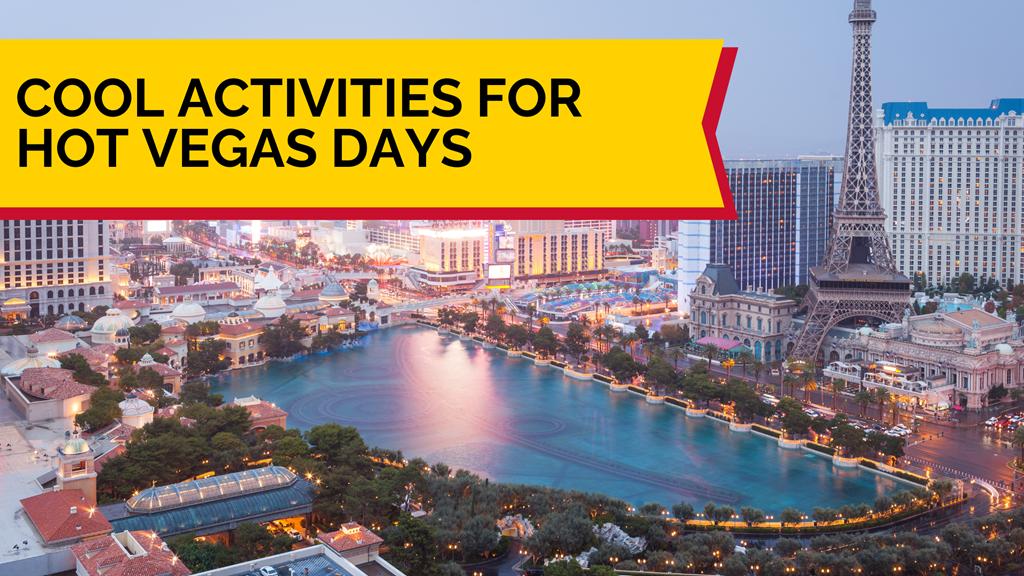 Beating the Heat in Las Vegas: Top Activities for Hot Days
