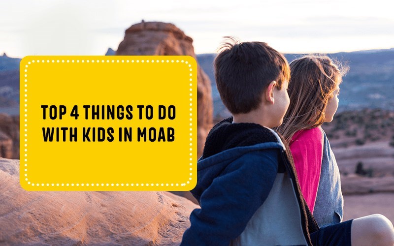 Top 4 Things to Do With Kids in Moab