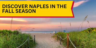 Why Fall Is the Best Time to Visit Naples &amp; Marco Island