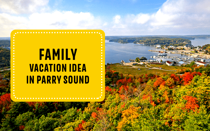 Family Vacation Ideas in Parry Sound