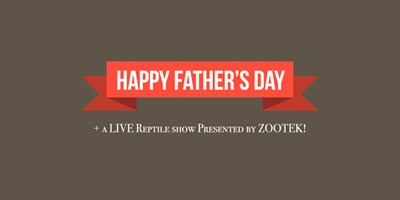 Father's Day Weekend + LIVE Exotic Animal Show