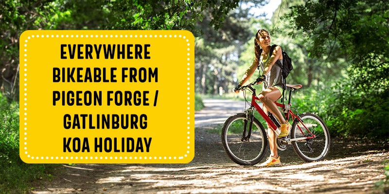Everywhere Bikeable From Pigeon Forge/Gatlinburg KOA Holiday