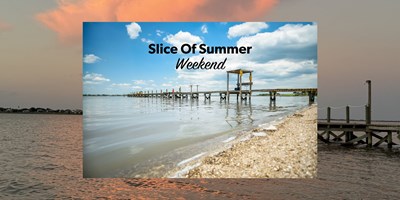 Slice of Summer Weekend