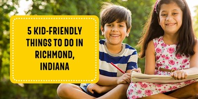 6 Kid-Friendly Things to Do in Richmond, Indiana