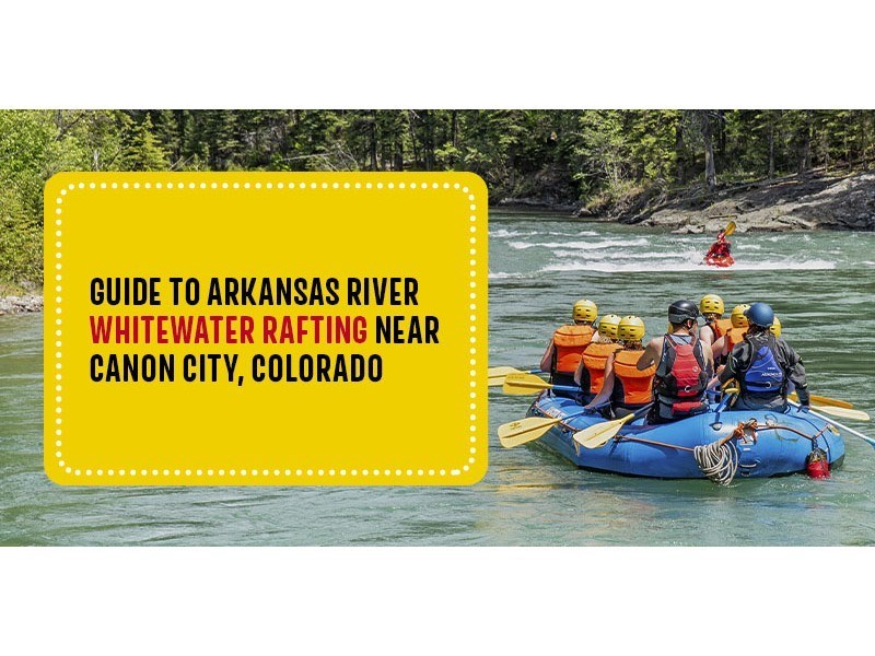 Guide to Arkansas River Whitewater Rafting near Canon City