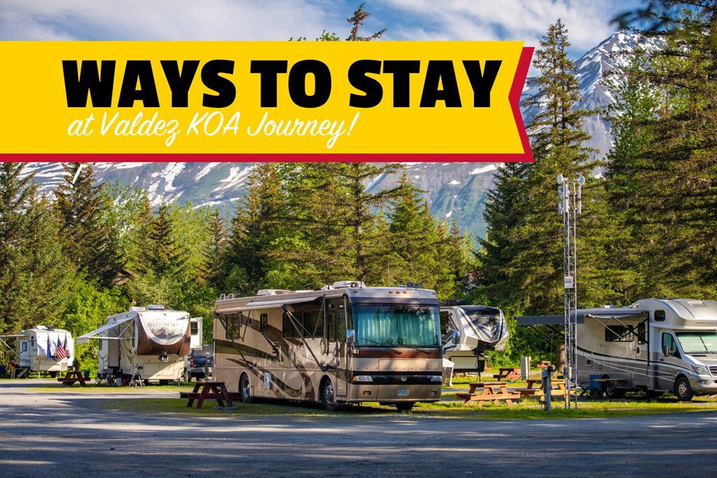 Ways to Stay at Valdez KOA Journey