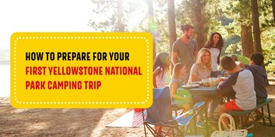 How to Prepare for Your First Yellowstone National Park Camp